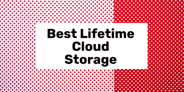 best lifetime cloud storage