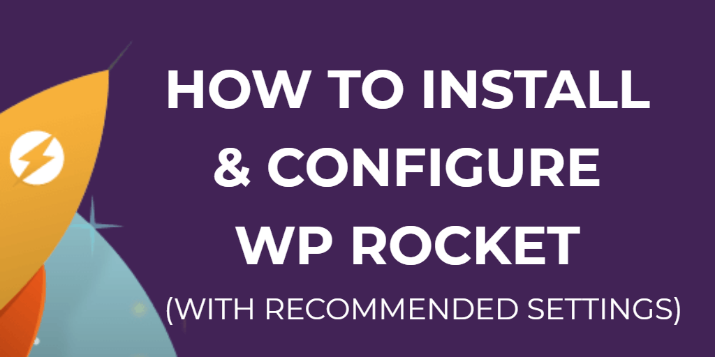 how to install and configure wp rocket with recommended settings