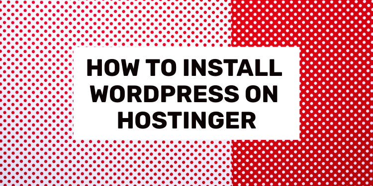 how to install wordpress on hostinger 2023