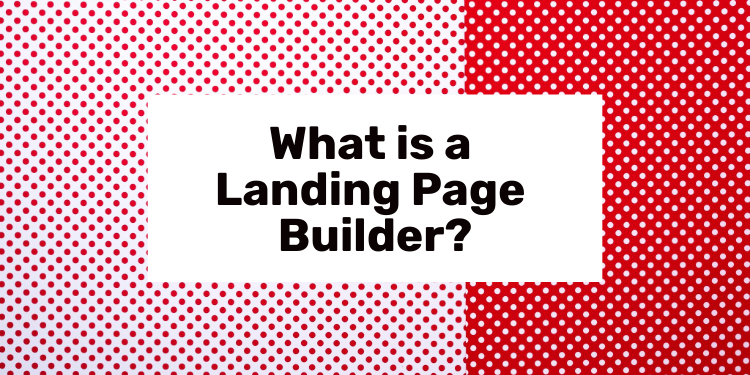 what is a landing page builder and how does it work