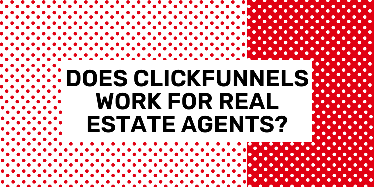 does ClickFunnels work for real estate agents